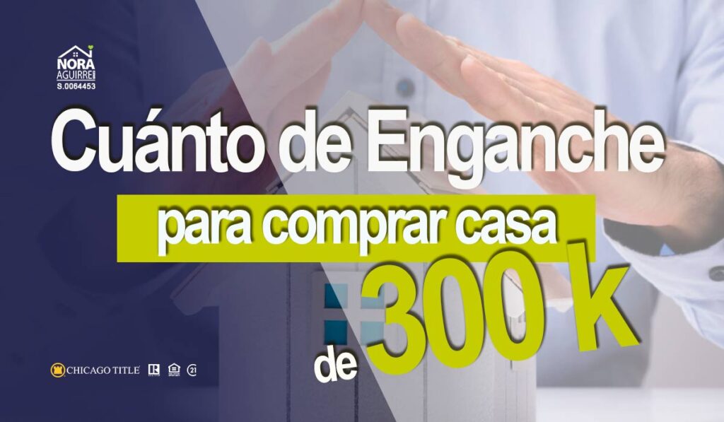 ¿Cuánto de enganche para comprar una casa de $300.000? 2 Cuanto de enganche para comprar casa de 300k