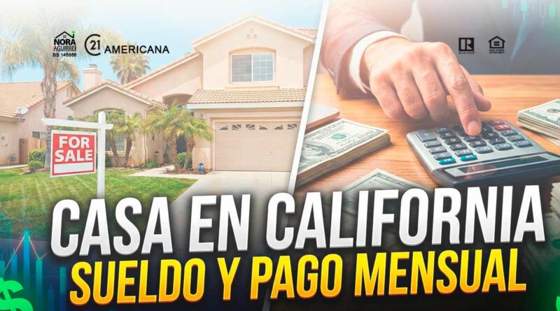 cuanto ganar para comprar casa en california
