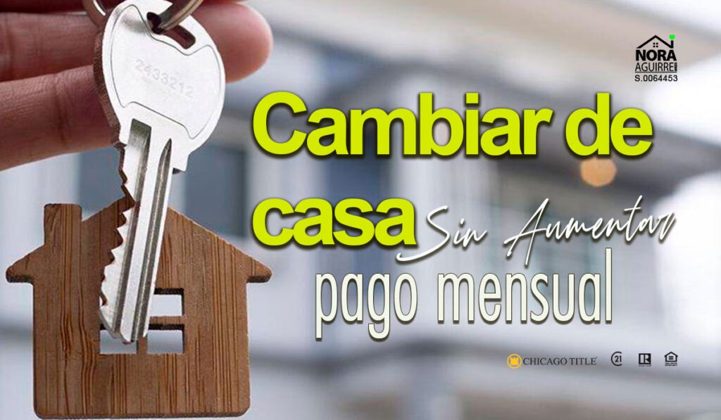 ¡Deseo Cambiar de Casa! Conoce Cómo Hacerlo sin Aumentar Tu Pago Mensual 2 cambiar de casa y comprar otra