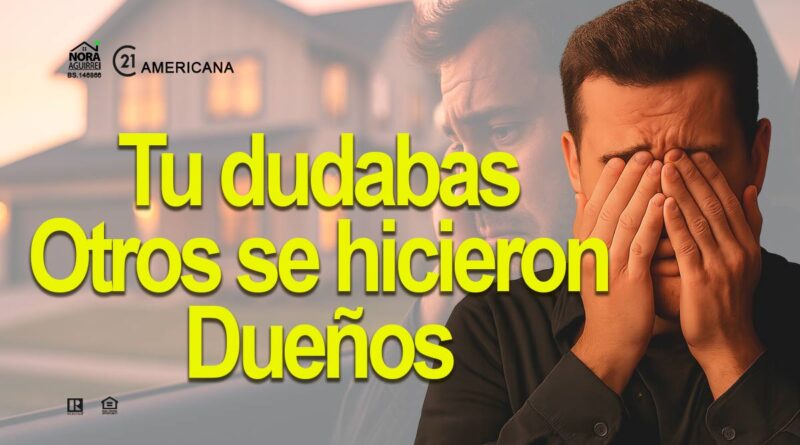 no quise comprar casa hace tres años atras