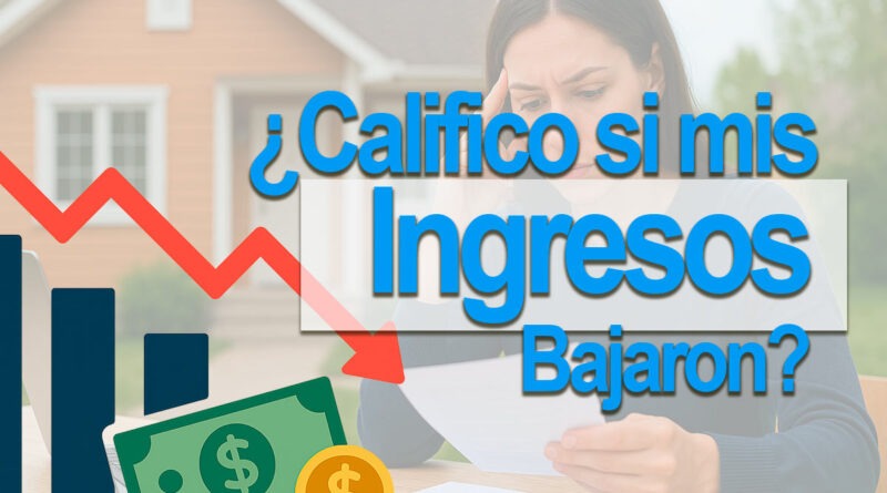 mis ingresos bajaron podre comprar casa