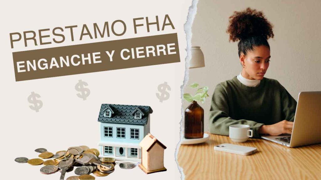 ¿Cuánto dinero necesitas para comprar una casa con un préstamo FHA? 2 enganche y gastos de cierre prestamo fha